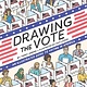 Abrams ComicArts Drawing the Vote: An Illustrated Guide to Voting in America [Graphic Novel Nonfiction}