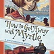 Algonquin Young Readers How to Get Away with Myrtle