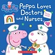 Scholastic Inc. Peppa Loves Doctors and Nurses