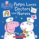 Scholastic Inc. Peppa Pig: Loves Doctors and Nurses