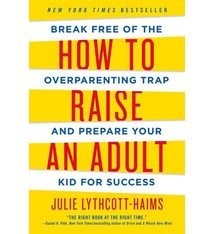 How To Raise an Adult: ...Prepare Your Kid for Success