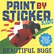 Workman Publishing Company Paint by Sticker Kids: Beautiful Bugs