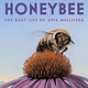 Neal Porter Books Honeybee: The Busy Life of Apis Mellifera