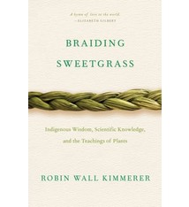 Milkweed Editions Braiding Sweetgrass: Indigenous Wisdom, Scientific Knowledge & the Teachings of Plants