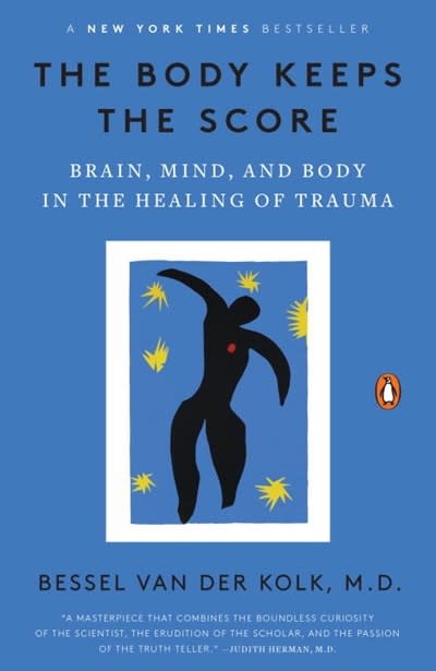 The Body Keeps the Score: Brain, Mind, & Body in the Healing of Trauma