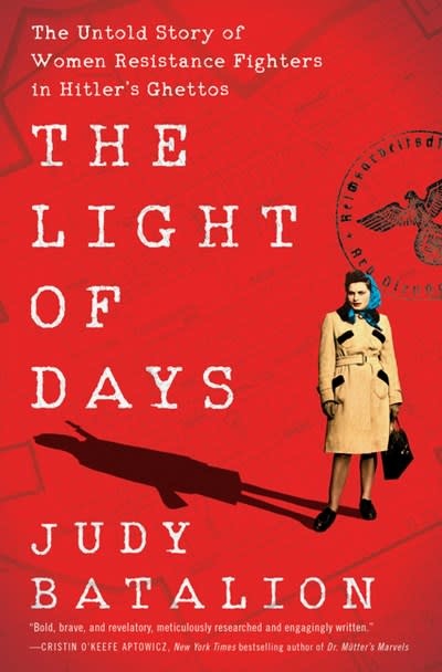 William Morrow The Light of Days: The Untold Story of Women Resistance Fighters in Hitler's Ghettos