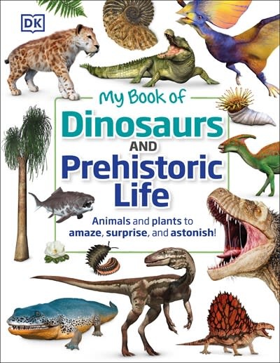 DK Children My Book of Dinosaurs and Prehistoric Life