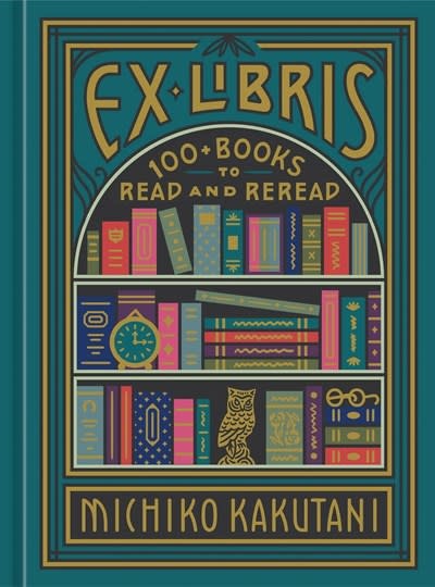 Clarkson Potter Ex Libris: 100+ Books to Read & Reread