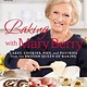 DK Baking with Mary Berry: Cakes, Cookies, Pies, & Pastries from the British Queen of Baking