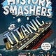 Random House Books for Young Readers History Smashers: The Titanic