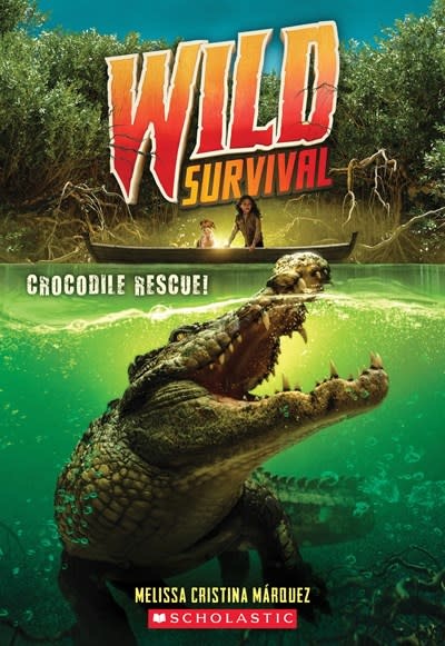 Scholastic Paperbacks Crocodile Rescue! (Wild Survival #1)