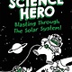 Henry Holt and Co. (BYR) Albert Hopper, Science Hero: Blasting Through the Solar System!