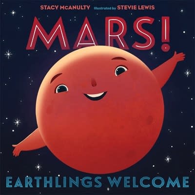 Henry Holt and Co. (BYR) Our Universe: Mars! Earthlings Welcome