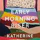 Knopf Early Morning Riser: A novel