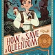 Simon & Schuster Books for Young Readers How to Save a Queendom