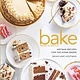 83 Press Bake from Scratch: Artisan Recipes for the Home Baker