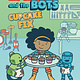 Scholastic Inc. Layla and the Bots #3 Cupcake Fix
