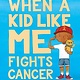 Albert Whitman & Company When a Kid Like Me Fights Cancer