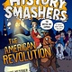Random House Books for Young Readers History Smashers: The American Revolution