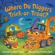 Random House Books for Young Readers Where Do Diggers Trick-or-Treat?