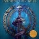 Delacorte Books for Young Readers Legends and Lore: Ireland's Folk Tales