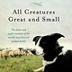 All Creatures Great and Small #1 The Warm and Joyful Memoirs of the World's Most Beloved Animal Doctor (New edition)