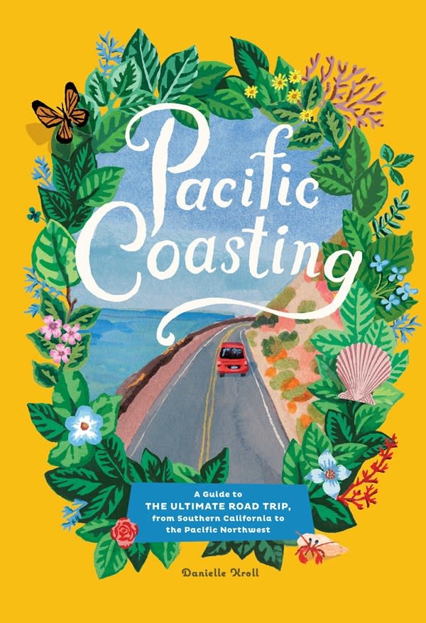 Artisan Pacific Coasting: A Guide to the Ultimate Road Trip, from Southern California to the Pacific Northwest