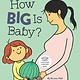 Chronicle Books How Big Is Baby?