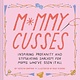 Chronicle Books Mommy Cusses: Inspiring Profanity & Stimulating Sarcasm for Mamas Who’ve Seen It All