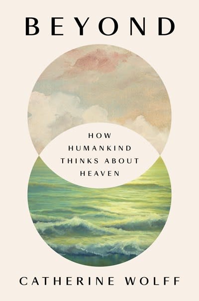 Riverhead Books Beyond: How Humankind Thinks About Heaven