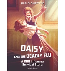 Stone Arch Books Girls Survive: Daisy and the Deadly Flu: A 1918 Influenza Survival Story