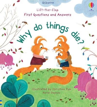 Usborne Lift-the-Flap First Questions and Answers: Why do things Die?