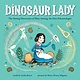 Sourcebooks Explore Dinosaur Lady: The Daring Discoveries of Mary Anning, the First Paleontologist  [Mary Anning]