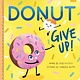 Sourcebooks Wonderland Donut Give Up