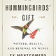 Atria Books The Hummingbirds' Gift: Wonder, Beauty, & Renewal on Wings