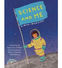 Science and Me: Inspired by the Discoveries of Nobel Prize Laureates in Physics, Chemistry & Medicine
