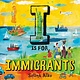 Henry Holt and Co. (BYR) I Is for Immigrants