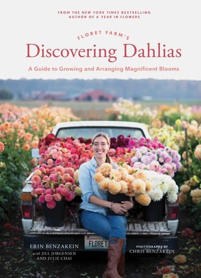 Chronicle Books Floret Farm's Discovering Dahlias: A Guide to Growing & Arranging Magnificent Blooms