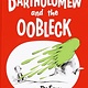 Random House Books for Young Readers Bartholomew and the Oobleck