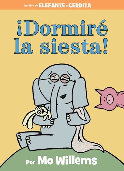 Hyperion Books for Children ¡Dormire la siesta! (An Elephant and Piggie Book, Spanish Edition)