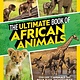 National Geographic Kids The Ultimate Book of African Animals