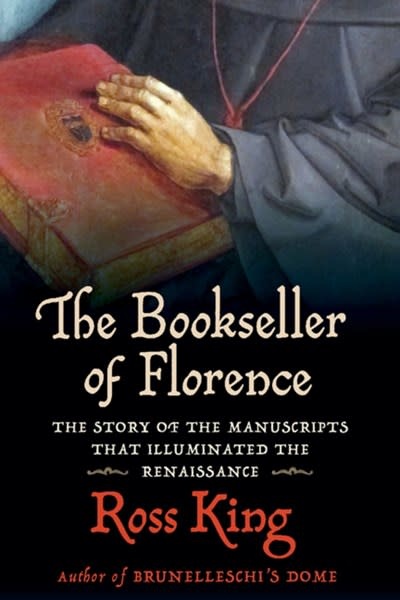Atlantic Monthly Press The Bookseller of Florence: The Story of the Manuscripts That Illuminated the Renaissance
