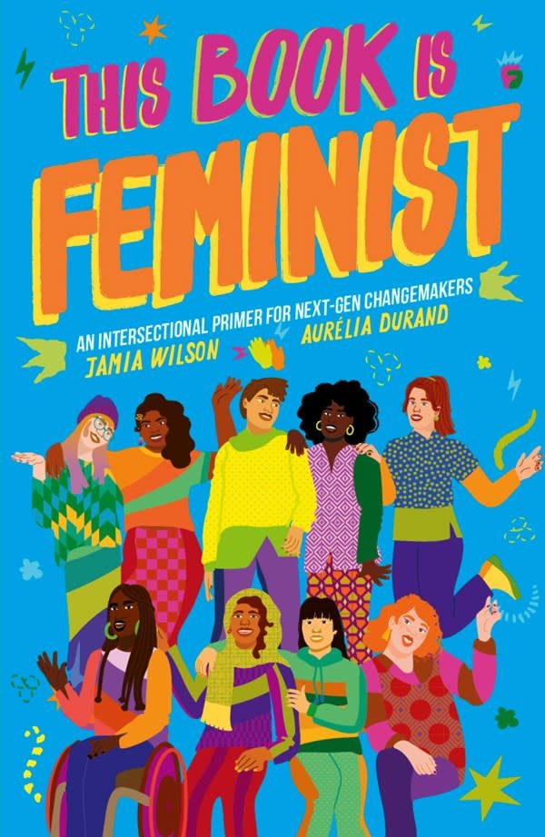 Frances Lincoln Children's Books This Book Is Feminist: An Intersectional Primer for the Next-Gen Changemakers