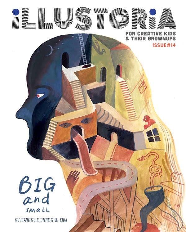 Illustoria Magazine Illustoria: For Creative Kids and Their Grownups: Big and Small