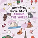 Sterling Children's Books How to Draw Cute Stuff: Around the World