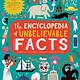 Frances Lincoln Children's Books The Encyclopedia of Unbelievable Facts