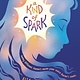 Crown Books for Young Readers A Kind of Spark