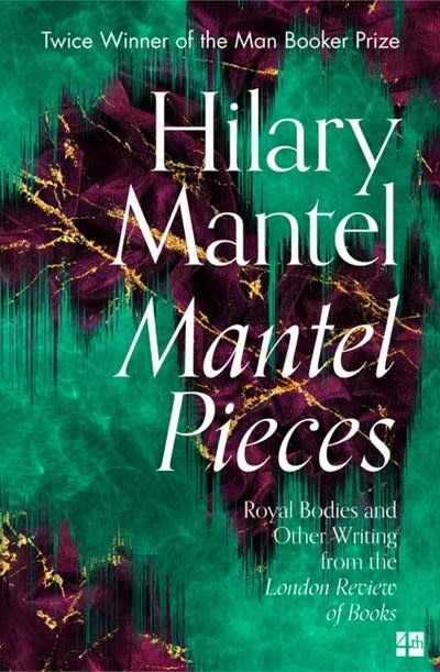 Fourth Estate Mantel Pieces: Royal Bodies & Other Writing from the London Review of Books