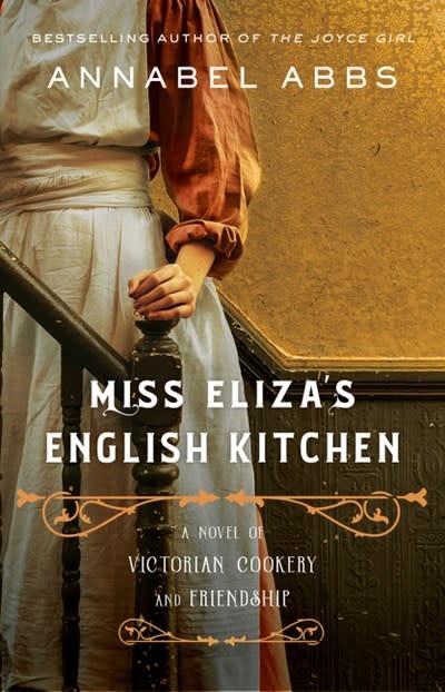 William Morrow Paperbacks Miss Eliza's English Kitchen: A novel of Victorian cookery and friendship