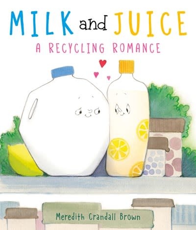 HarperCollins Milk and Juice: A Recycling Romance
